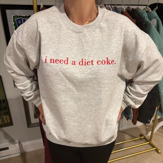 i need a diet coke. Crewneck Sweatshirt 2.0